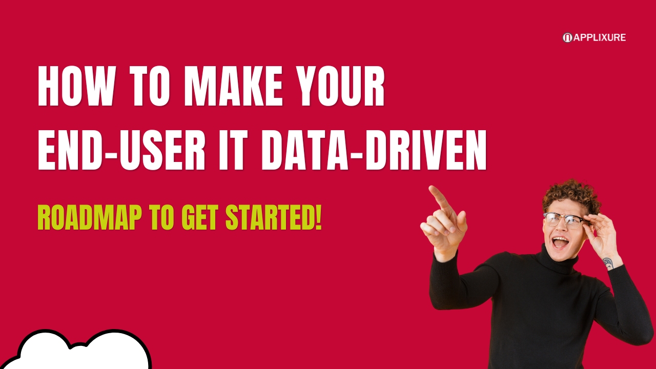How to make your end-user IT data-driven and proactive