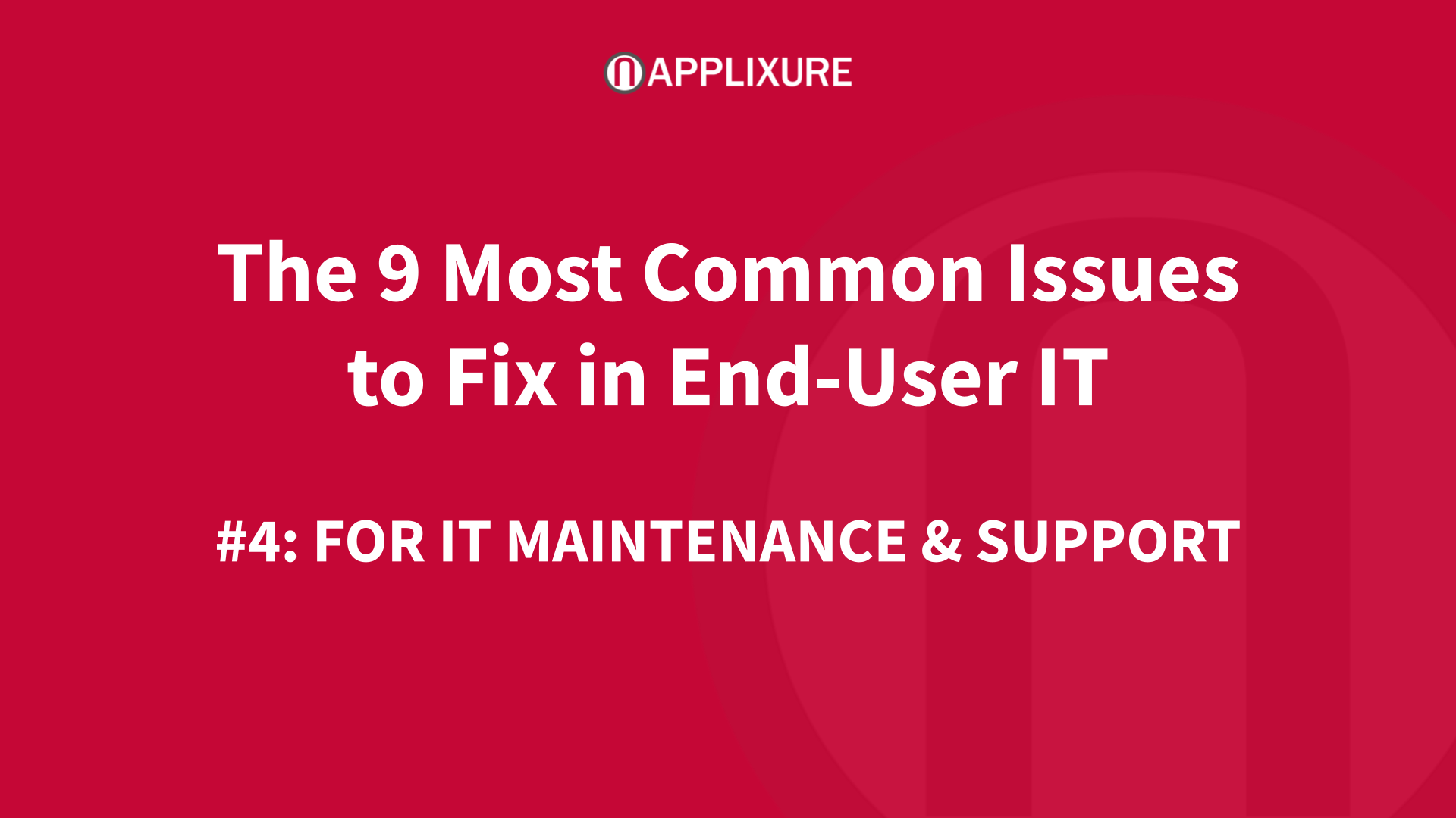3 Most Common End-User IT Issues Affecting IT Maintenance and Support