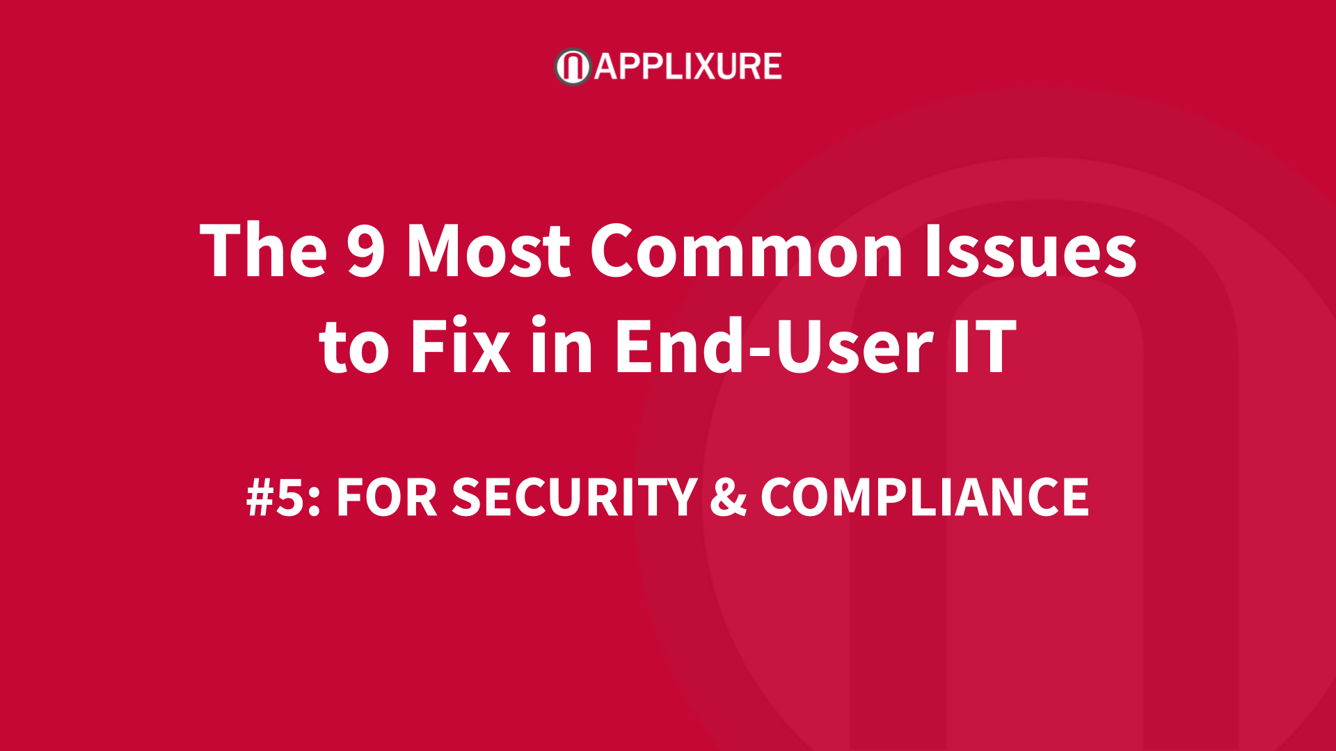 3 Most Common End-User IT Issues Affecting IT Security and Compliance