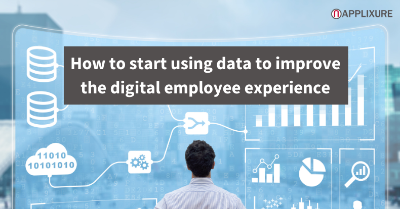 How to Start Using Data to Improve the Digital Employee Experience