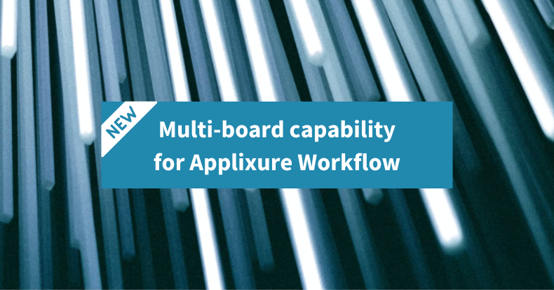 Blog 14 790x414 main image - Introducing Multi-Board capability for Applixure Workflow