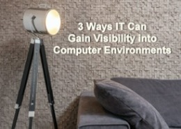 3 ways IT can gain visibility into computer environments