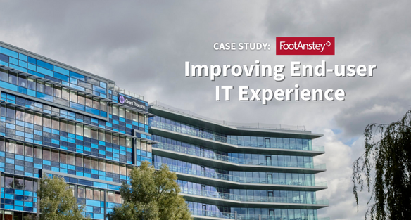 Case Foot Anstey: Improving End-user IT Experience