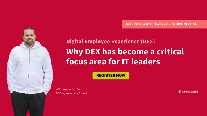 Webinar: Why Digital Employee Experience (DEX) has become a critical focus area for IT leaders