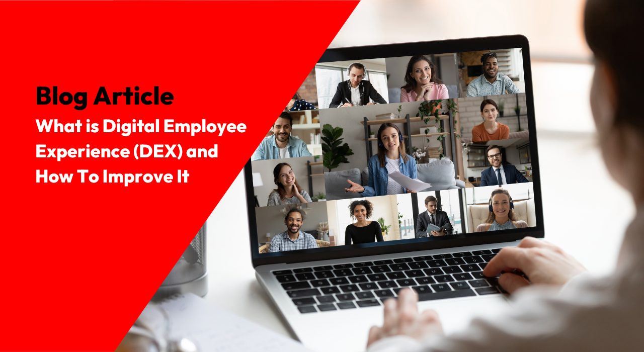 What is Digital Employee Experience (DEX) and How To Improve It